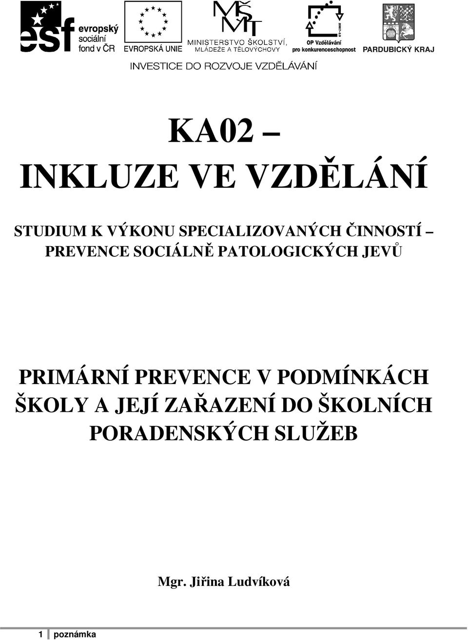 PATOLOGICKÝCH JEVŮ PRIMÁRNÍ PREVENCE V PODMÍNKÁCH ŠKOLY