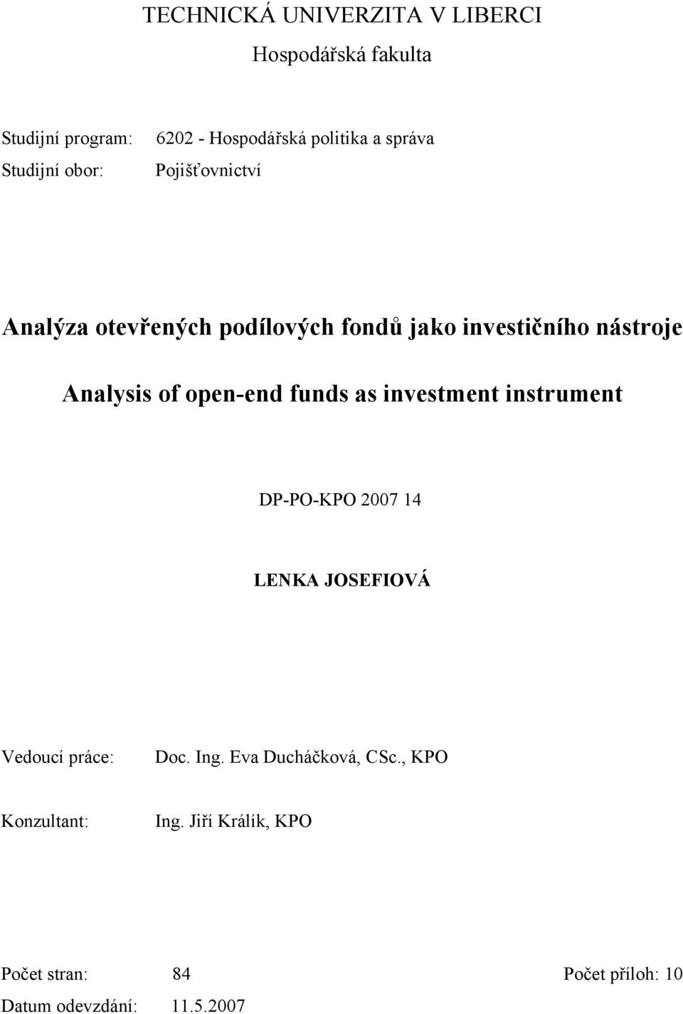 open-end funds as investment instrument DP-PO-KPO 2007 14 LENKA JOSEFIOVÁ Vedoucí práce: Doc. Ing.