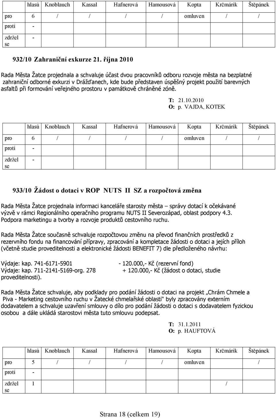 barevných asfaltů při formování veřejného prostoru v památkově chráněné zóně. T: 21.10.2010 O: p.