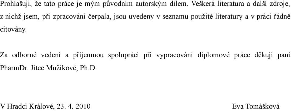 seznamu použité literatury a v práci řádně citovány.