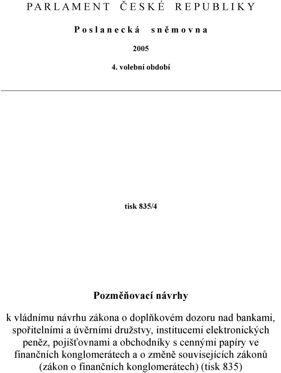 spořitelními a úvěrními družstvy, institucemi elektronických peněz, pojišťovnami a obchodníky s