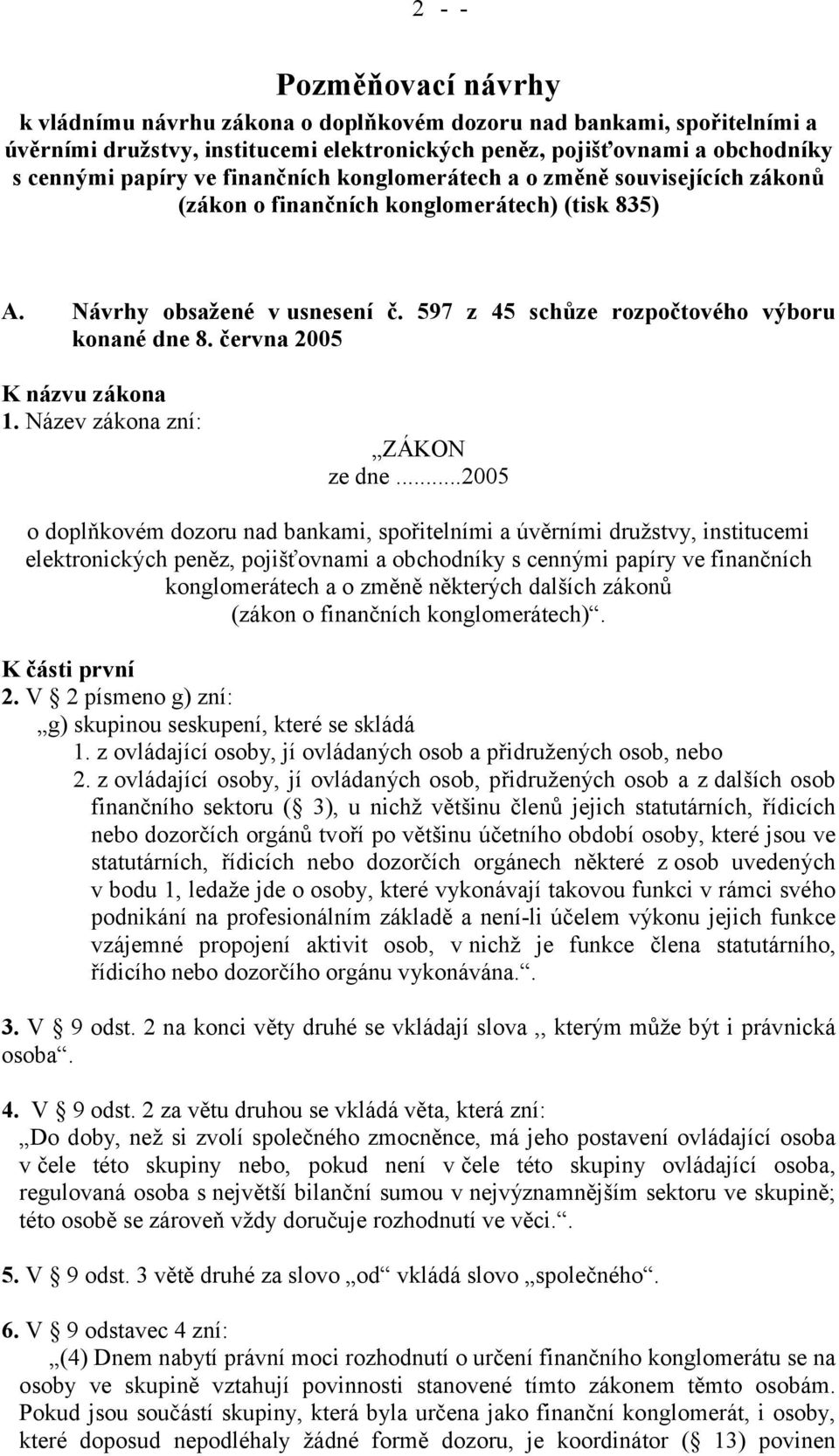 června 2005 K názvu zákona 1. Název zákona zní: ZÁKON ze dne.