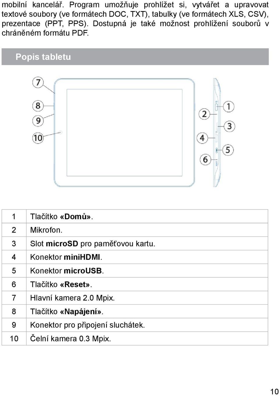 CSV), prezentace (PPT, PPS). Dostupná je také možnost prohlížení souborů v chráněném formátu PDF.