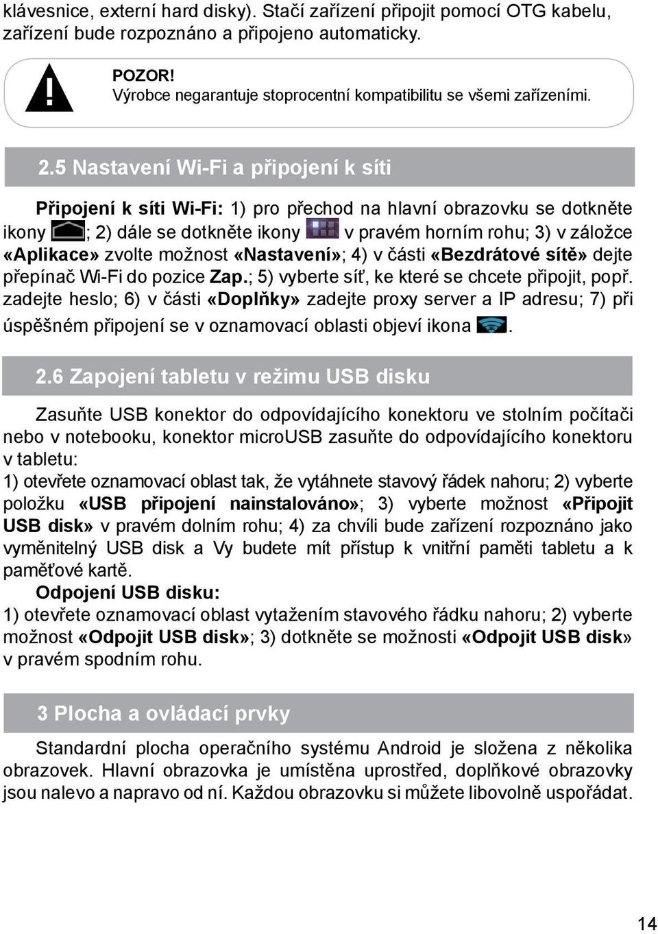 možnost «Nastavení»; 4) v části «Bezdrátové sítě» dejte přepínač Wi-Fi do pozice Zap.; 5) vyberte síť, ke které se chcete připojit, popř.