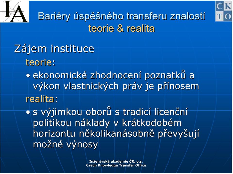 realita: s výjimkou oborů s tradicí licenční politikou