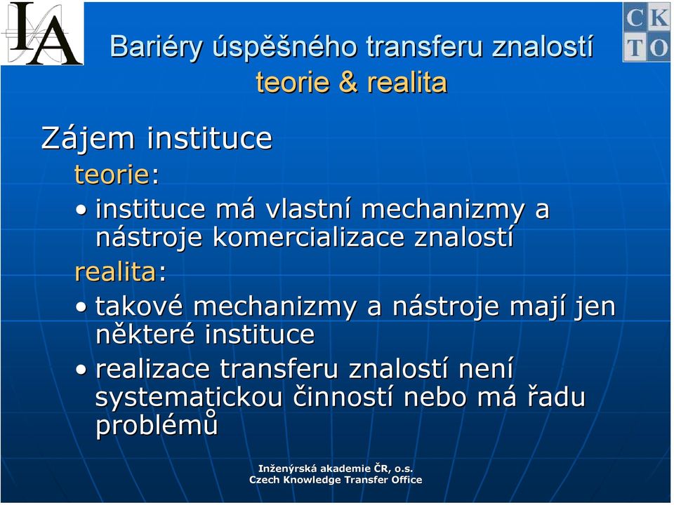 mechanizmy a nástroje mají jen některé instituce realizace