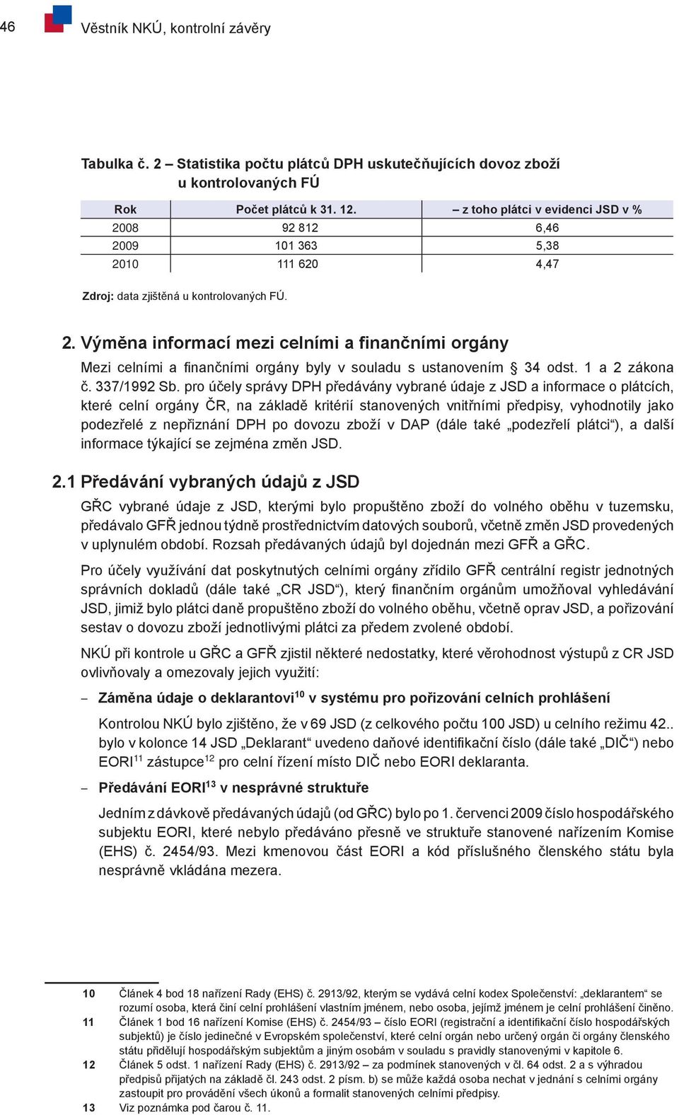 1 a 2 zákona č. 337/1992 Sb.