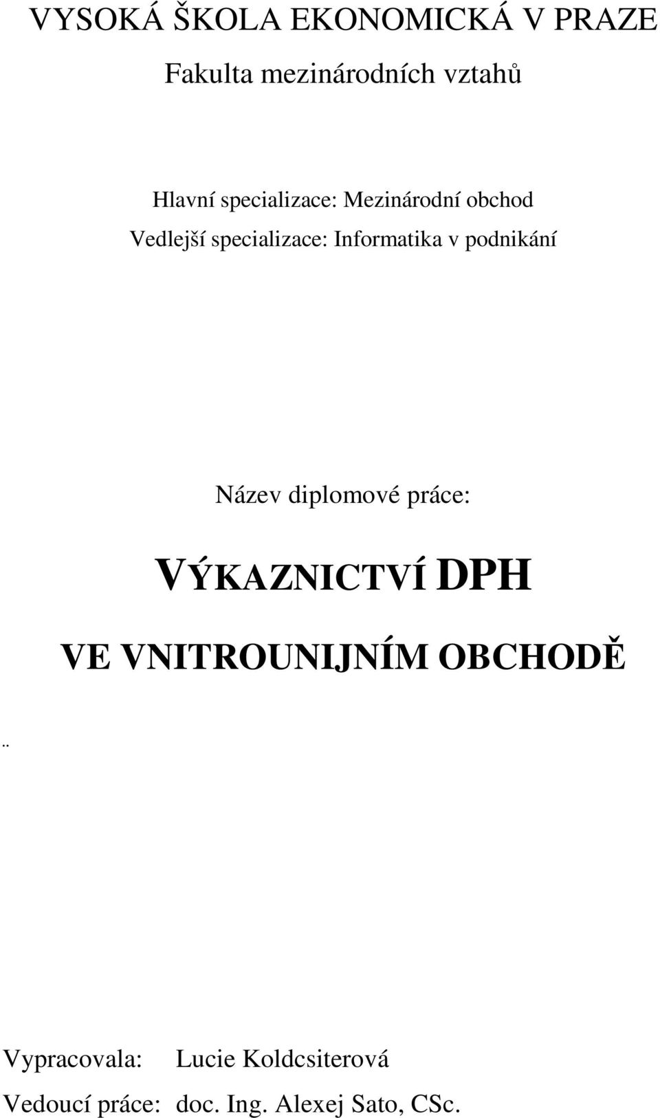 podnikání Název diplomové práce: VÝKAZNICTVÍ DPH VE VNITROUNIJNÍM