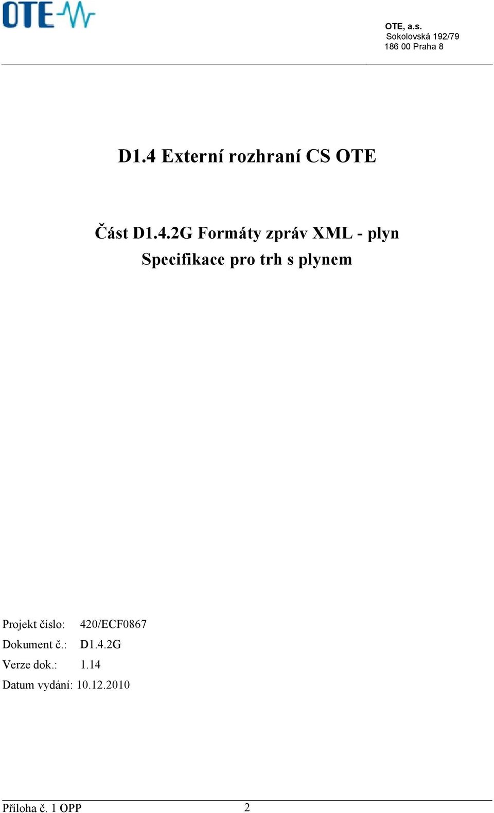 Projekt číslo: 420/ECF0867 Dokument č.: D1.4.2G Verze dok.