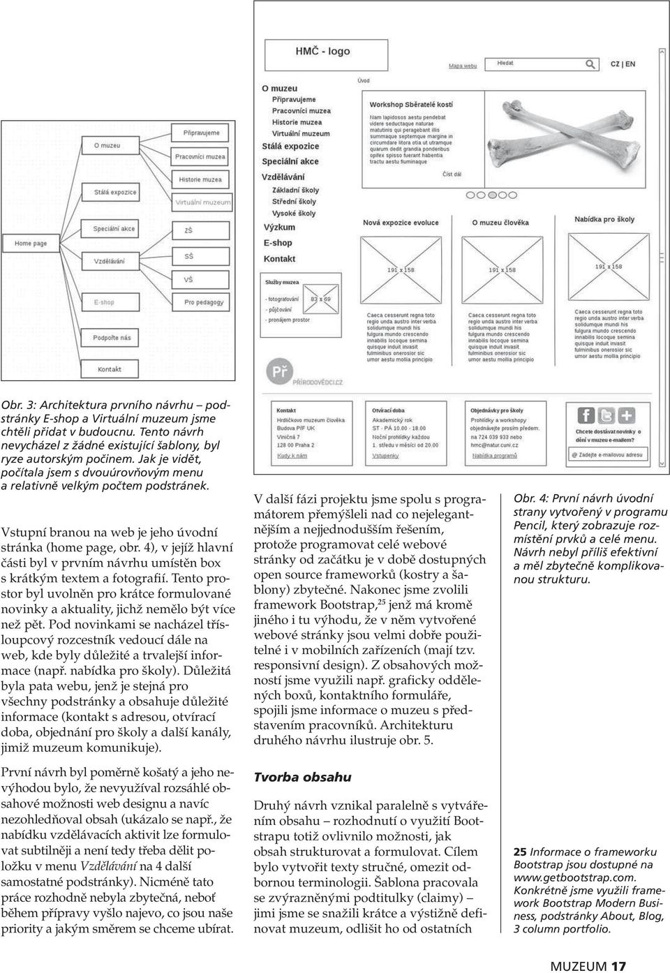 4), v jejíž hlavní části byl v prvním návrhu umístěn box s krátkým textem a fotografií. Tento prostor byl uvolněn pro krátce formulované novinky a aktuality, jichž nemělo být více než pět.