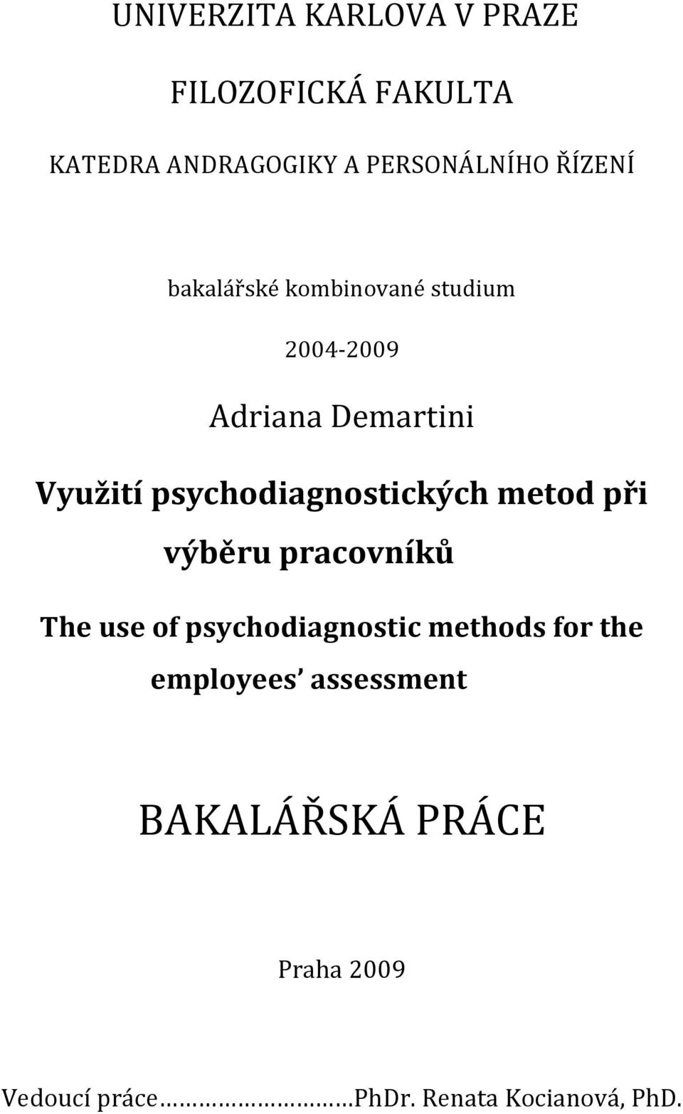psychodiagnostických metod při výběru pracovníků The use of psychodiagnostic methods