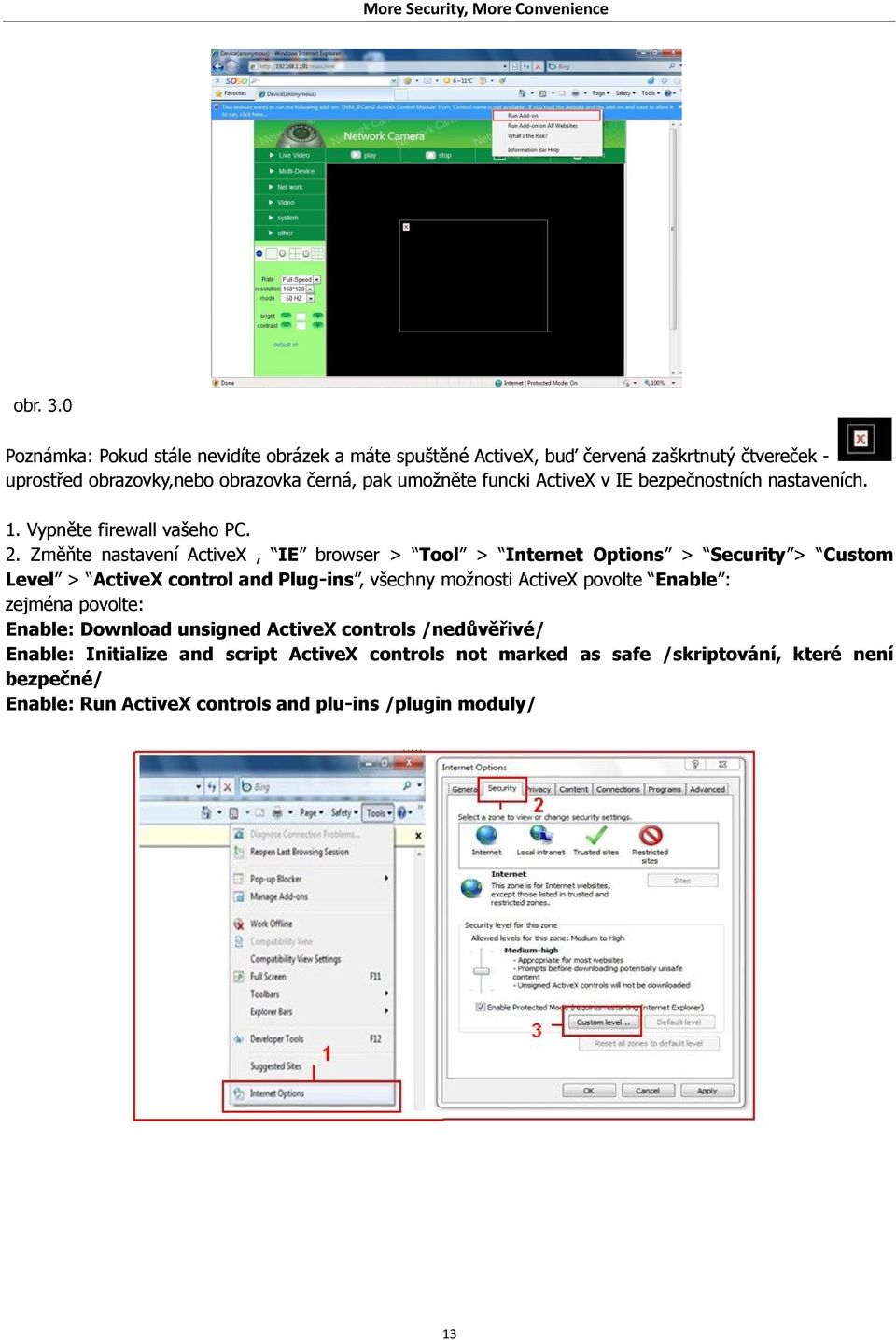 funcki ActiveX v IE bezpečnostních nastaveních. 1. Vypněte firewall vašeho PC. 2.