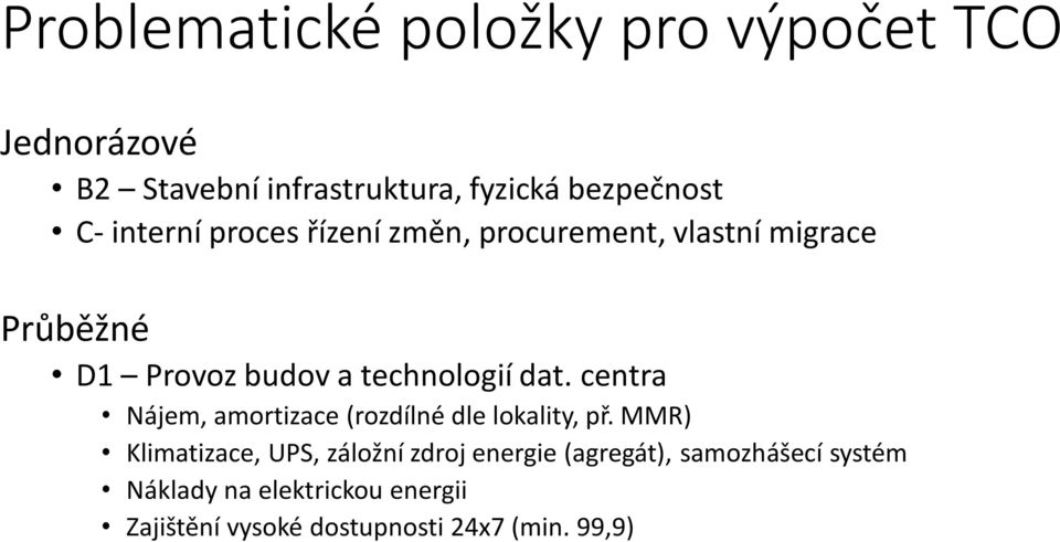 centra Nájem, amortizace (rozdílné dle lokality, př.