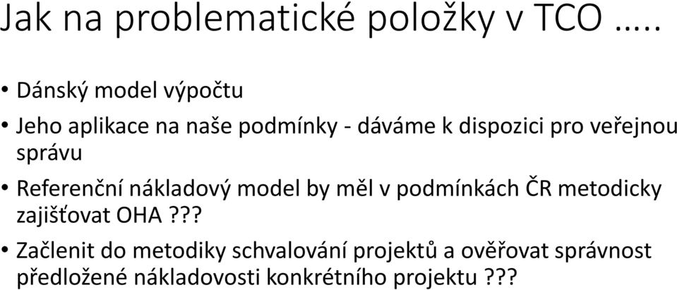 veřejnou správu Referenční nákladový model by měl v podmínkách ČR metodicky