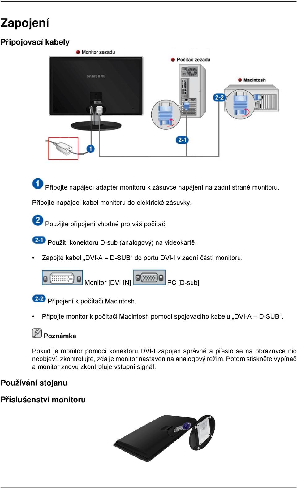 Monitor [DVI IN] PC [D-sub] Připojení k počítači Macintosh. Připojte monitor k počítači Macintosh pomocí spojovacího kabelu DVI-A D-SUB.