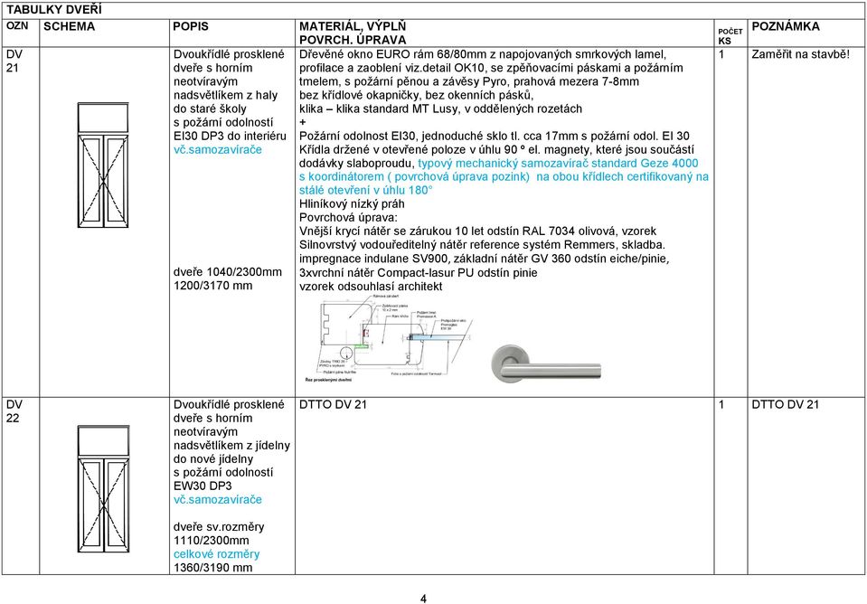 detail OK10, se zpěňovacími páskami a požárním tmelem, s požární pěnou a závěsy Pyro, prahová mezera 7-8mm bez křídlové okapničky, bez okenních pásků, klika klika standard MT Lusy, v oddělených