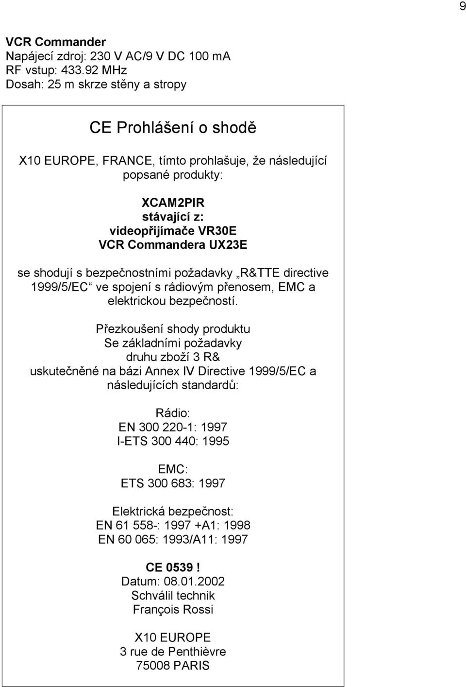 UX23E se shodují s bezpečnostními požadavky R&TTE directive 1999/5/EC ve spojení s rádiovým přenosem, EMC a elektrickou bezpečností.