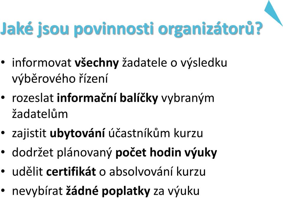 informační balíčky vybraným žadatelům zajistit ubytování účastníkům