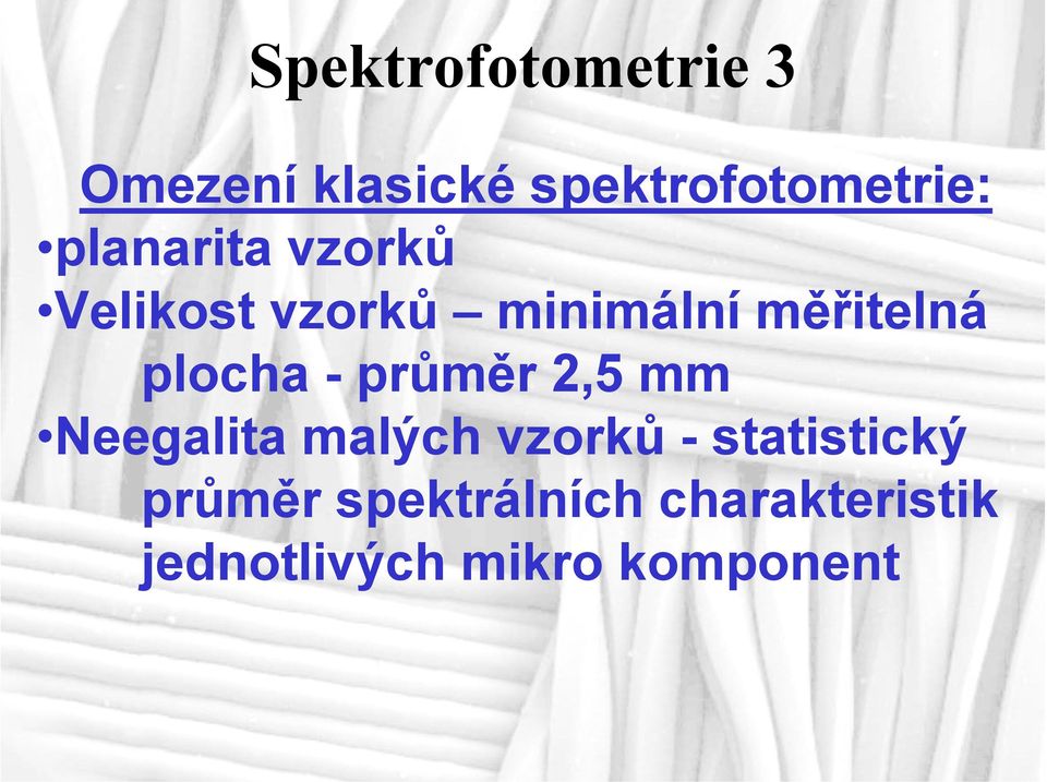 plocha - průměr 2,5 mm Neegalita malých vzorků -