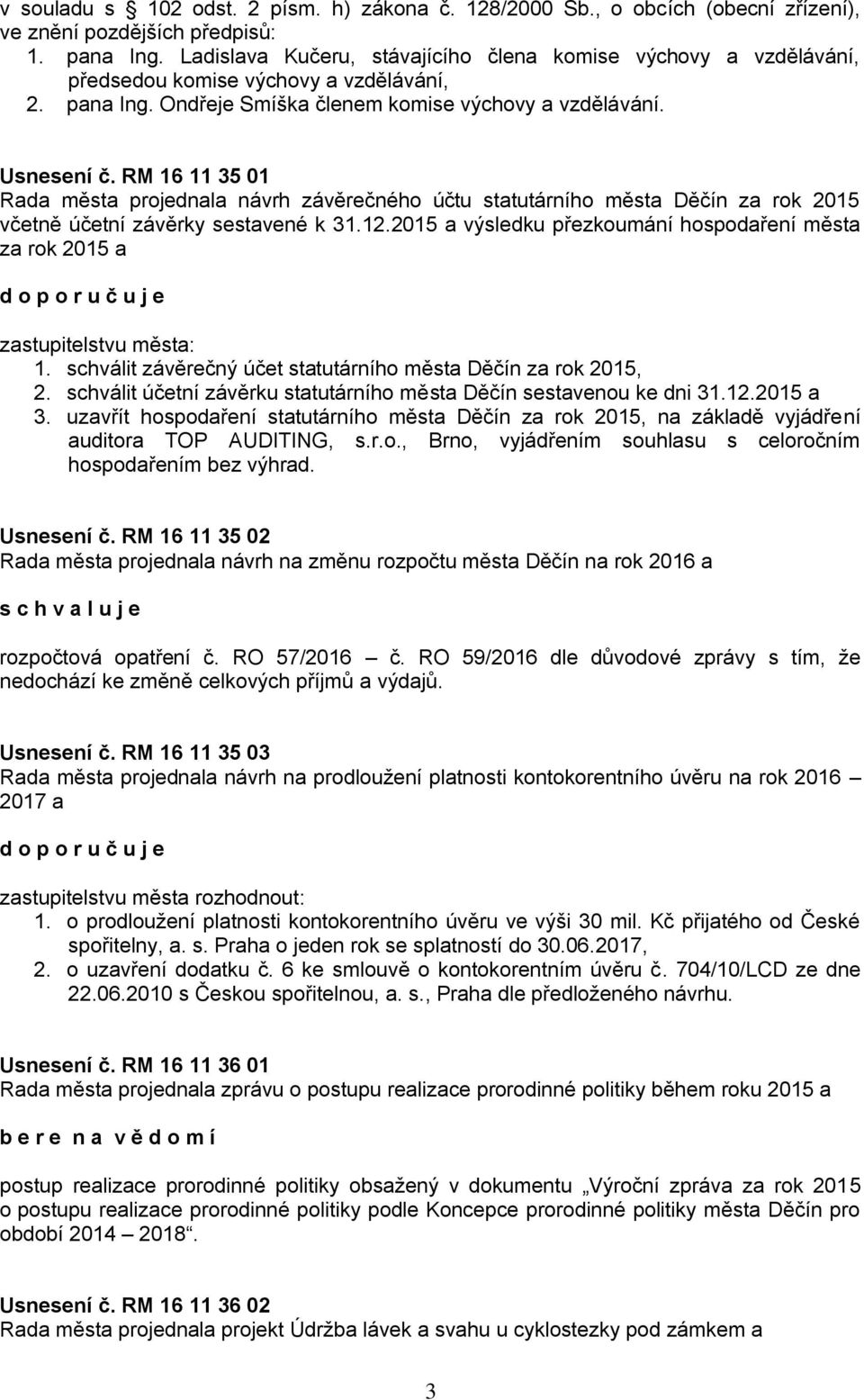 RM 16 11 35 01 Rada města projednala návrh závěrečného účtu statutárního města Děčín za rok 2015 včetně účetní závěrky sestavené k 31.12.