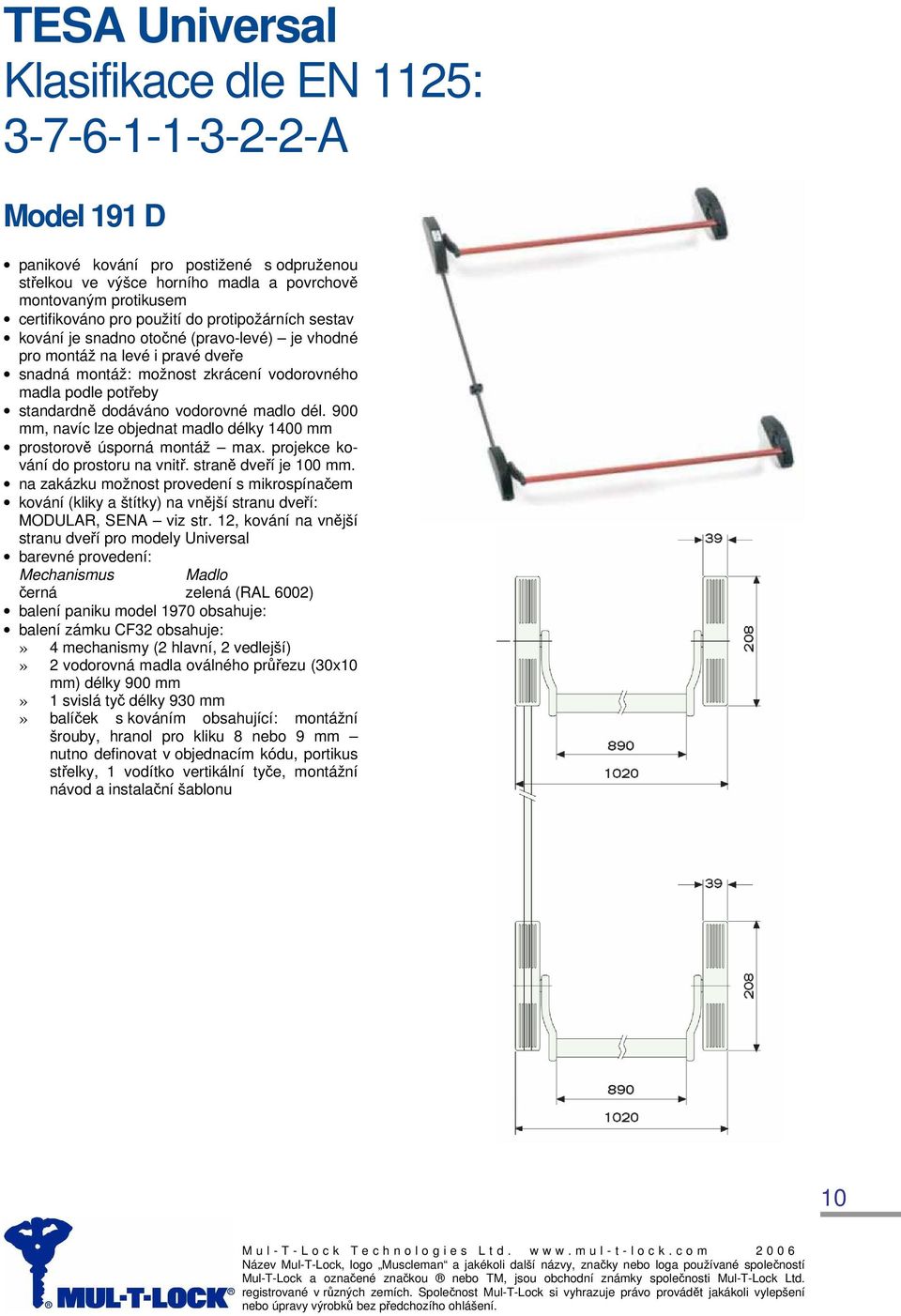 projekce kování do prostoru na vnitř. straně dveří je 100 mm. MODULAR, SENA viz str.