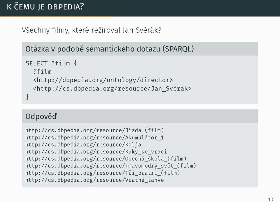 dbpedia.org/resource/kolja http://cs.dbpedia.org/resource/kuky_se_vrací http://cs.dbpedia.org/resource/obecná_škola_(film) http://cs.dbpedia.org/resource/tmavomodrý_svět_(film) http://cs.