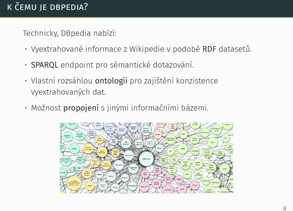 podobě RDF datasetů. SPARQL endpoint pro sémantické dotazování.