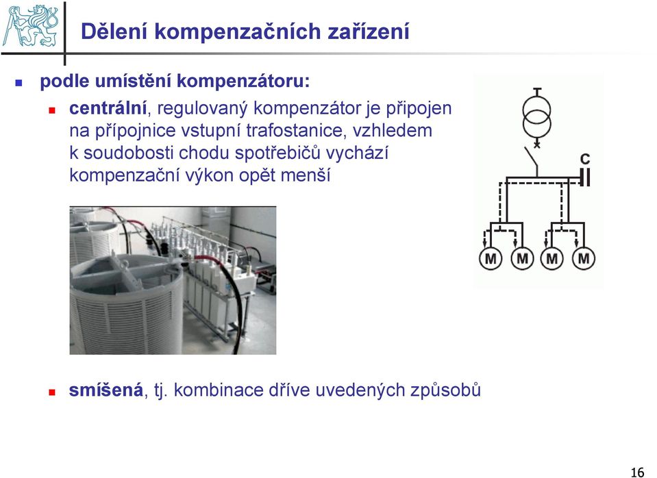 vstupní trafostanice, vzhledem k soudobosti chodu spotřebičů