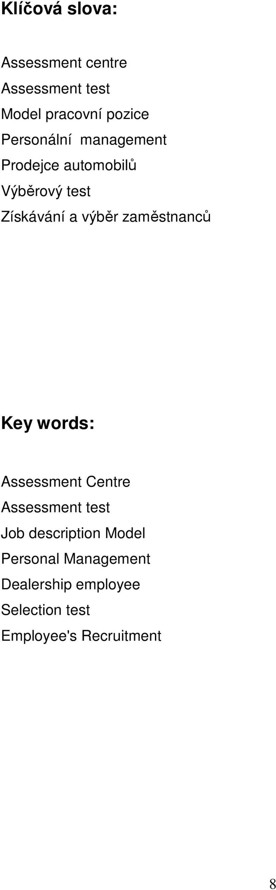 zaměstnanců Key words: Assessment Centre Assessment test Job description