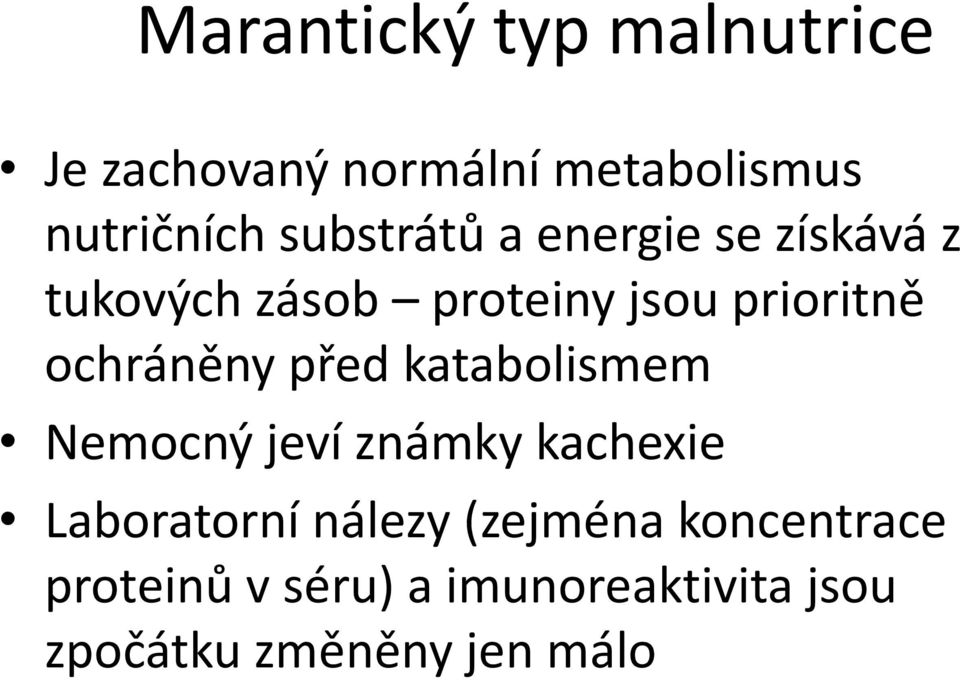 ochráněny před katabolismem Nemocný jeví známky kachexie Laboratorní nálezy