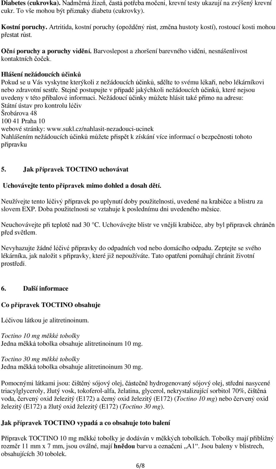 Barvoslepost a zhoršení barevného vidění, nesnášenlivost kontaktních čoček.