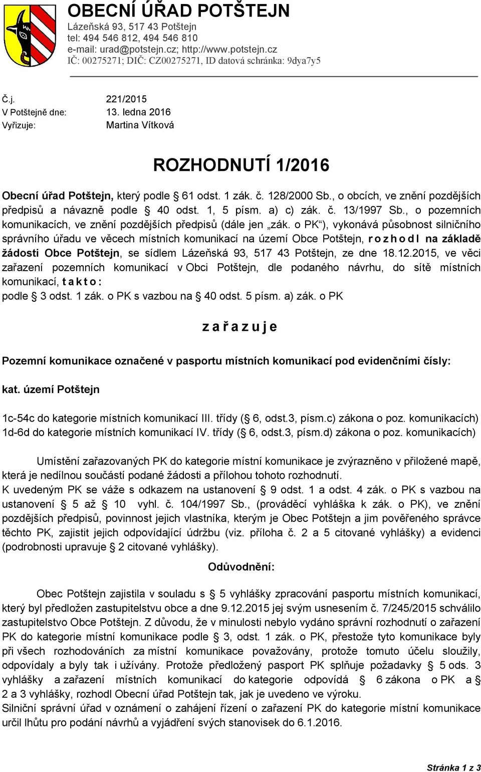 a) c) zák. č. 13/1997 Sb., o pozemních komunikacích, ve znění pozdějších předpisů (dále jen zák.