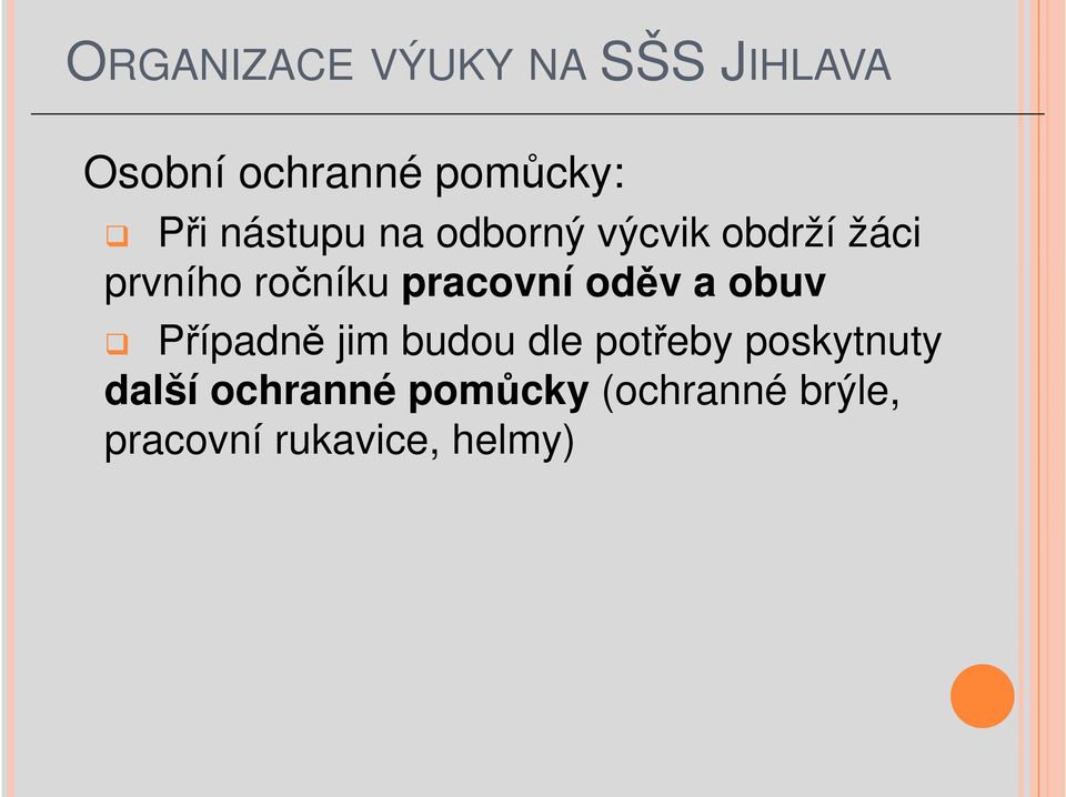 pracovní oděv a obuv Případně jim budou dle potřeby