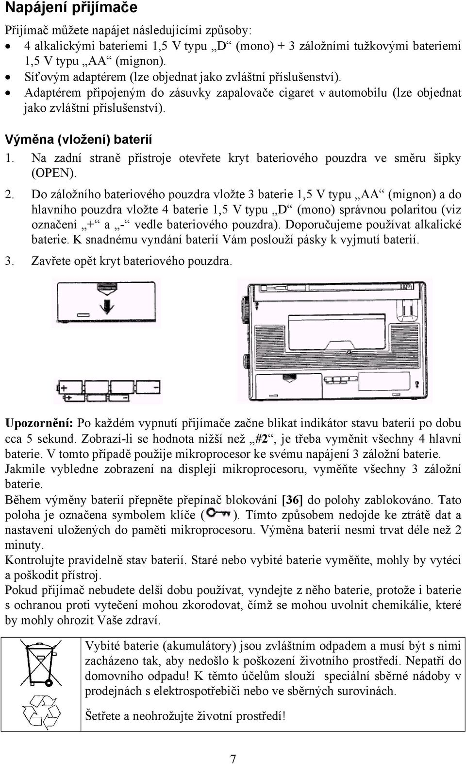 Na zadní straně přístroje otevřete kryt bateriového pouzdra ve směru šipky (OPEN). 2.