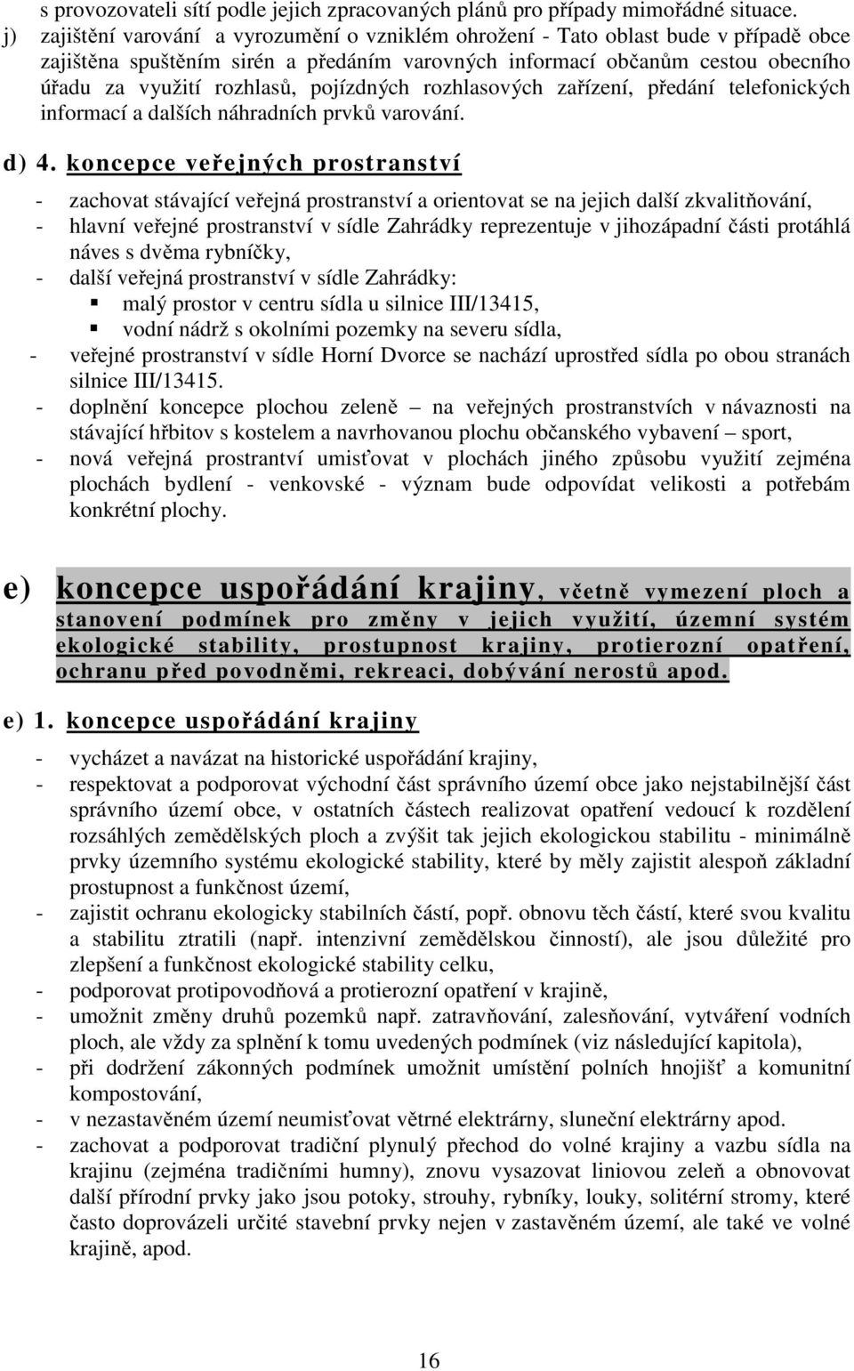 pojízdných rozhlasových zařízení, předání telefonických informací a dalších náhradních prvků varování. d) 4.