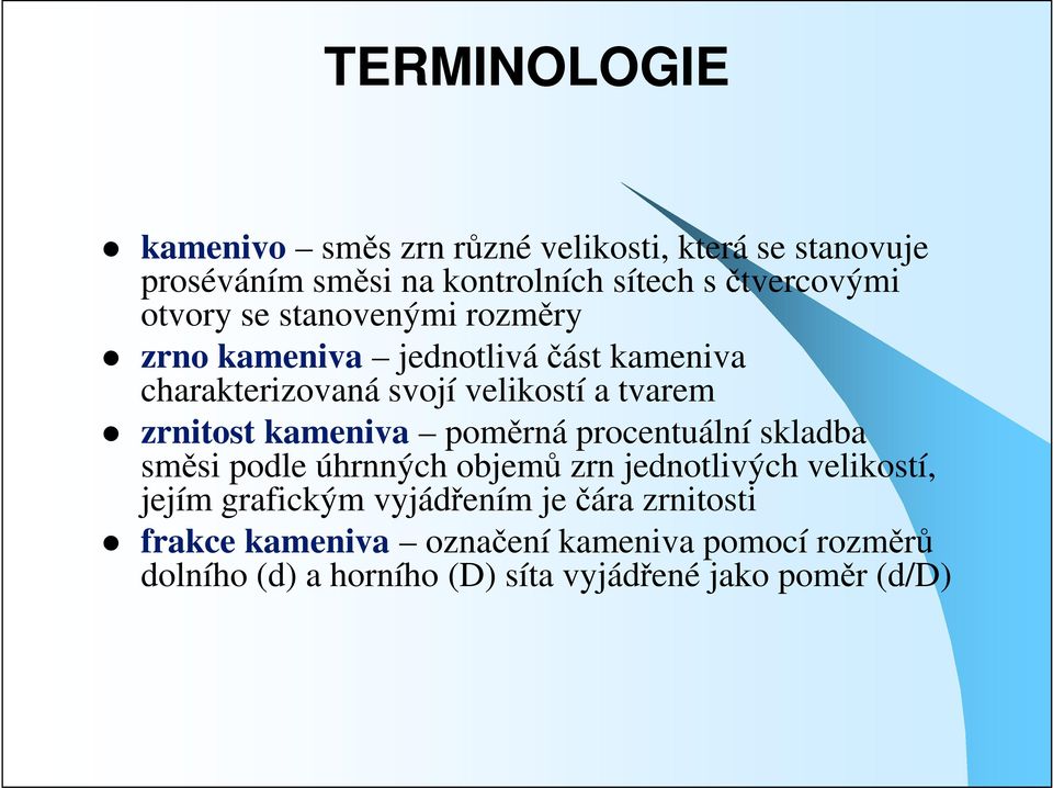 kameniva poměrná procentuální skladba směsi podle úhrnných objemů zrn jednotlivých velikostí, jejím grafickým vyjádřením