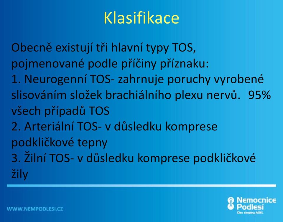 Neurogenní TOS- zahrnuje poruchy vyrobené slisováním složek brachiálního