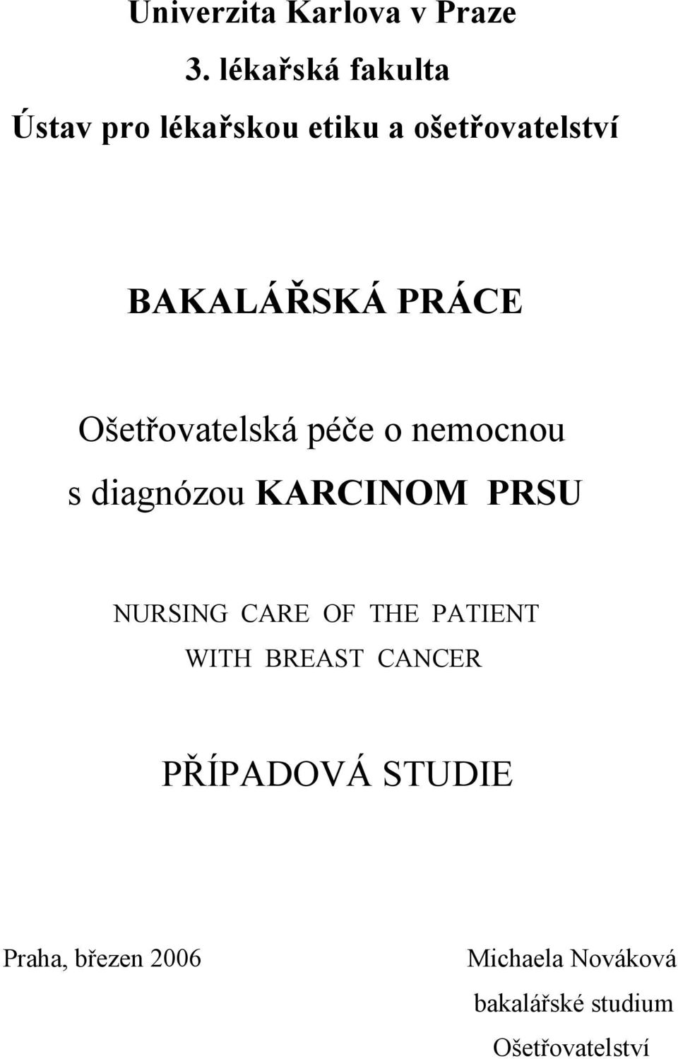 PRÁCE Ošetřovatelská péče o nemocnou s diagnózou KARCINOM PRSU NURSING