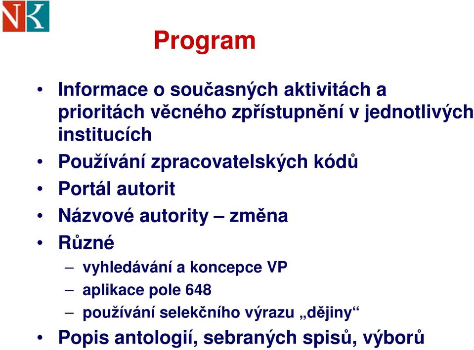 Portál autorit Názvové autority změna Různé vyhledávání a koncepce VP