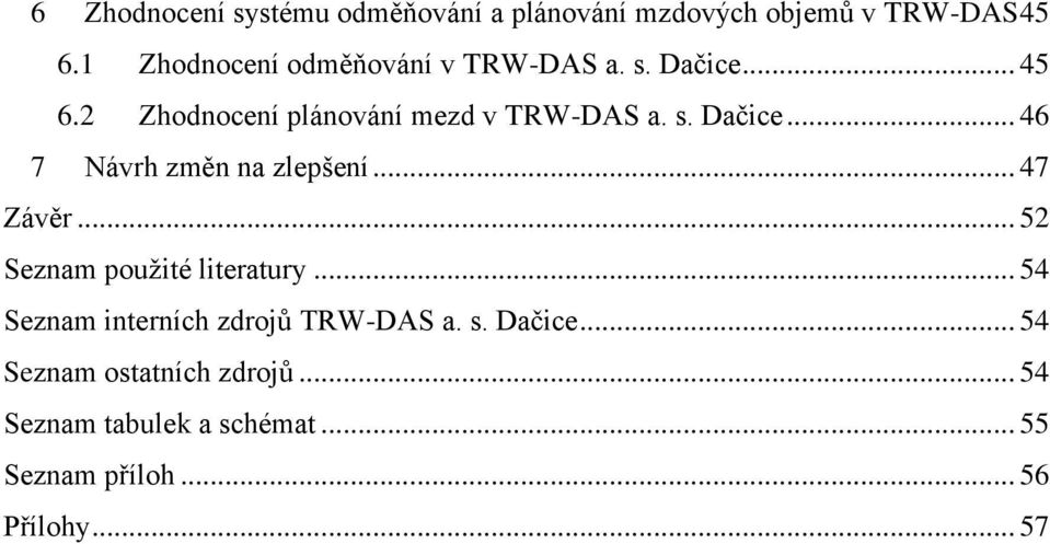 .. 47 Závěr... 52 Seznam pouţité literatury... 54 Seznam interních zdrojů TRW-DAS a. s. Dačice.