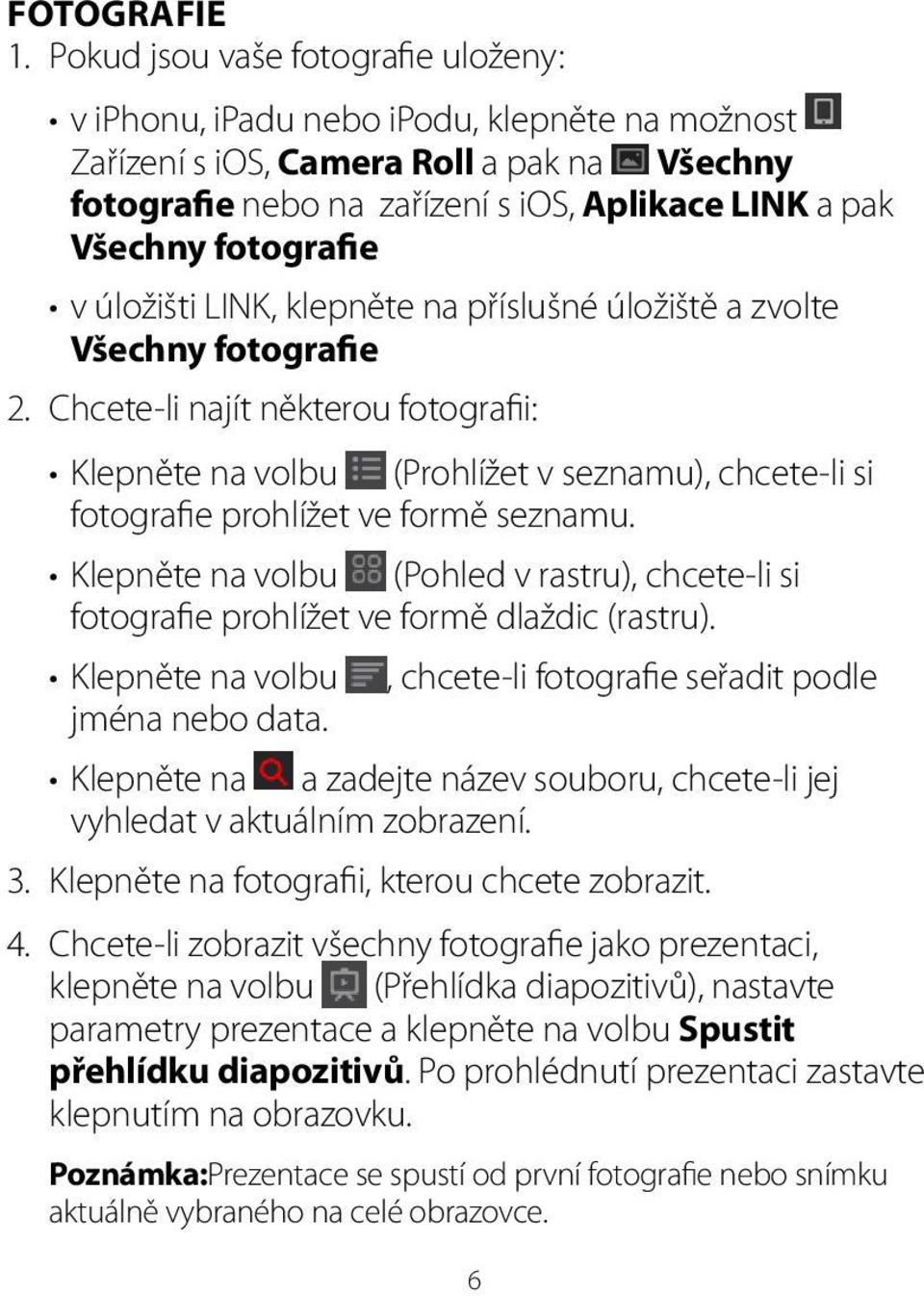 fotografie v úložišti LINK, klepněte na příslušné úložiště a zvolte Všechny fotografie 2.