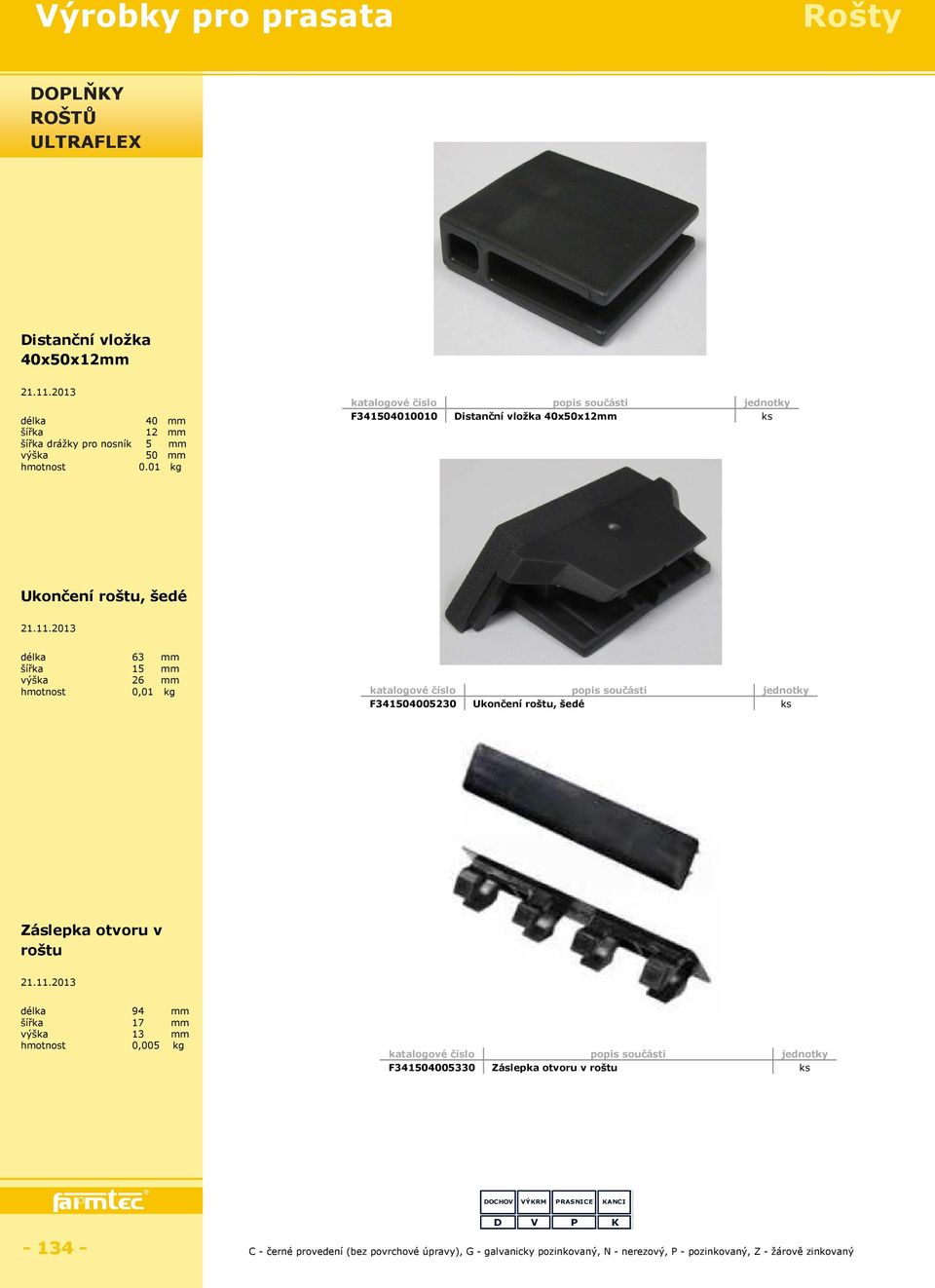 01 kg F341504010010 Distanční vložka 40x50x12 Ukončení roštu, šedé výška 63 15 26