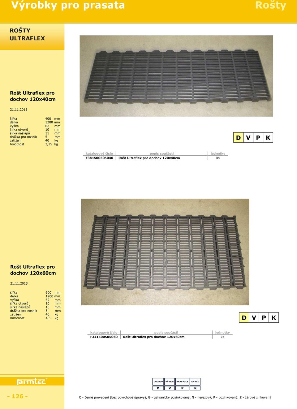 dochov 120x40cm Rošt Ultraflex pro dochov 120x60cm 600 1200 výška 62 otvorů 10 nášlapů 10