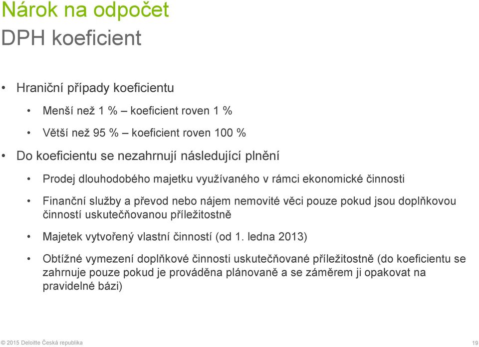 věci pouze pokud jsou doplňkovou činností uskutečňovanou příležitostně Majetek vytvořený vlastní činností (od 1.