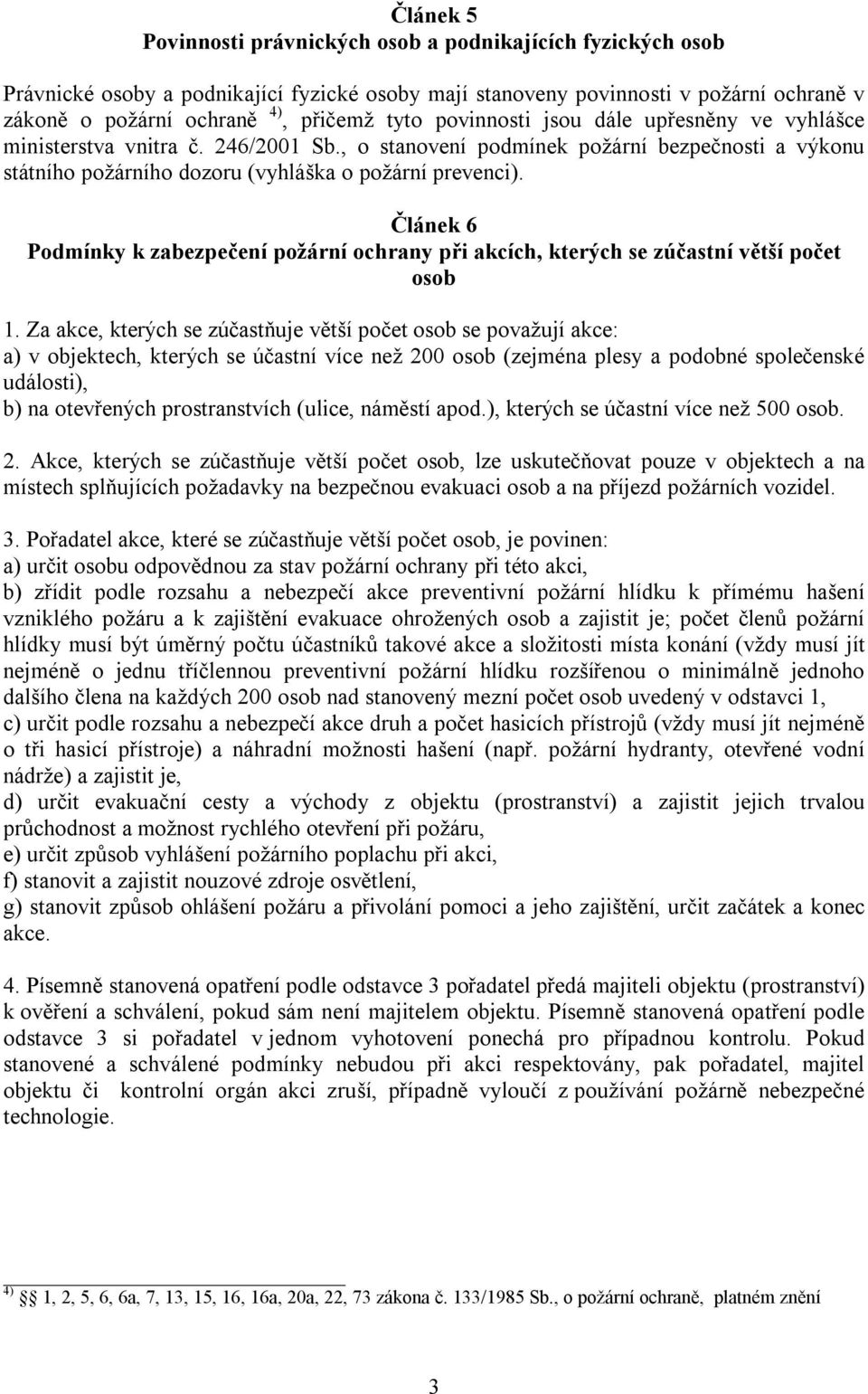 Článek 6 Podmínky k zabezpečení požární ochrany při akcích, kterých se zúčastní větší počet osob 1.