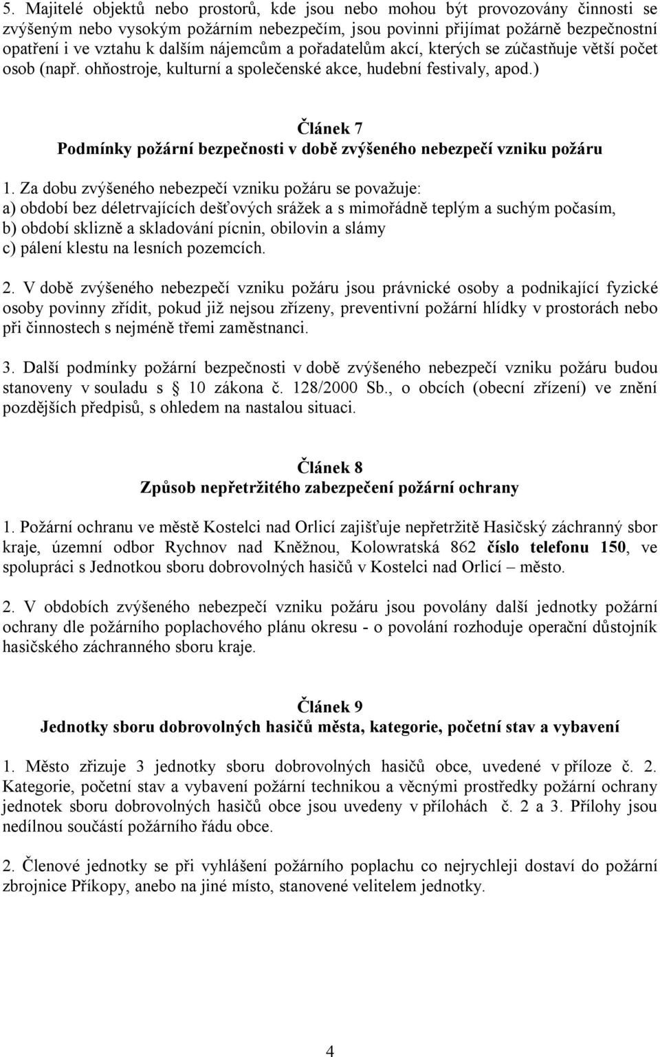 ) Článek 7 Podmínky požární bezpečnosti v době zvýšeného nebezpečí vzniku požáru 1.