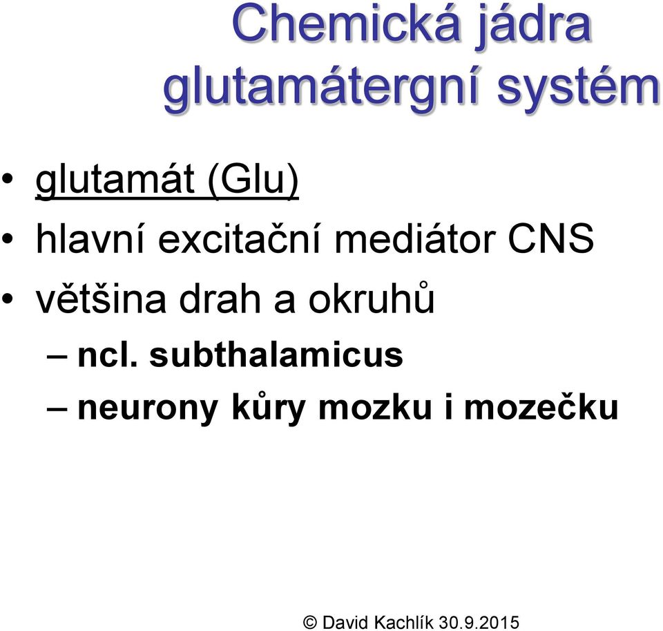 mediátor CNS většina drah a okruhů