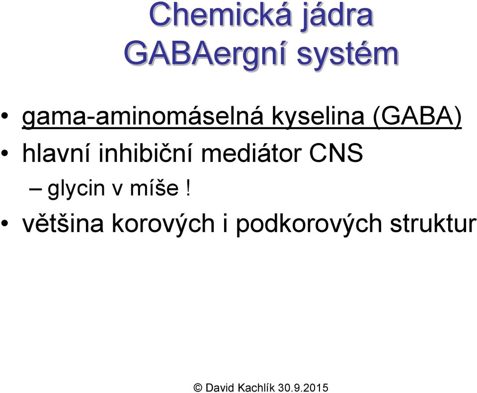 hlavní inhibiční mediátor CNS glycin
