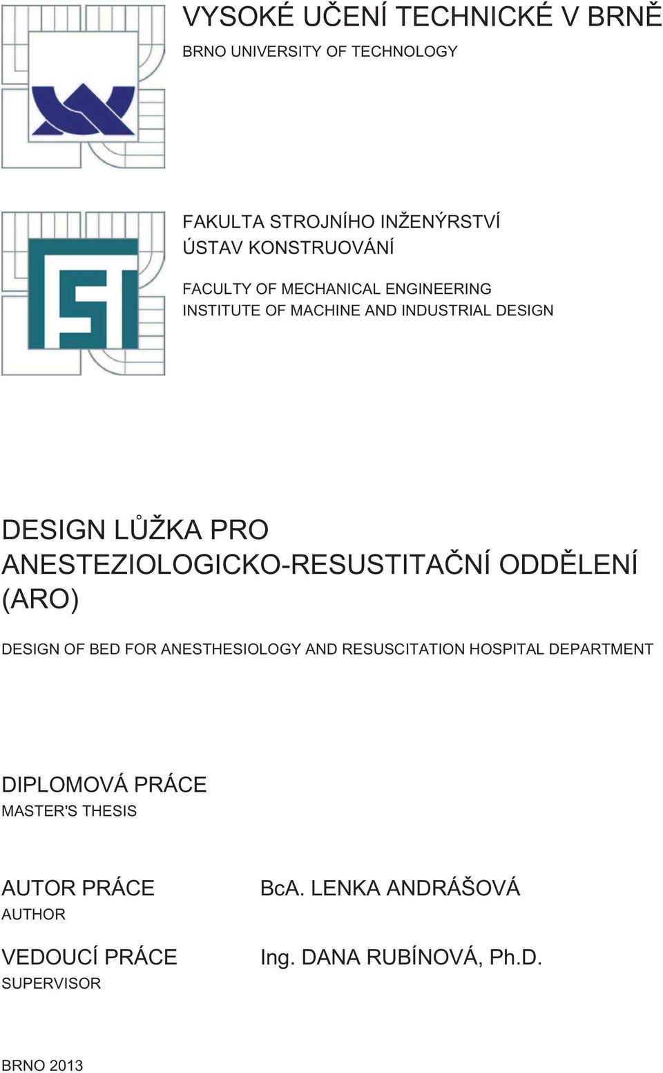 ANESTEZIOLOGICKO-RESUSTITAČNÍ ODDĚLENÍ (ARO) DESIGN OF BED FOR ANESTHESIOLOGY AND RESUSCITATION HOSPITAL