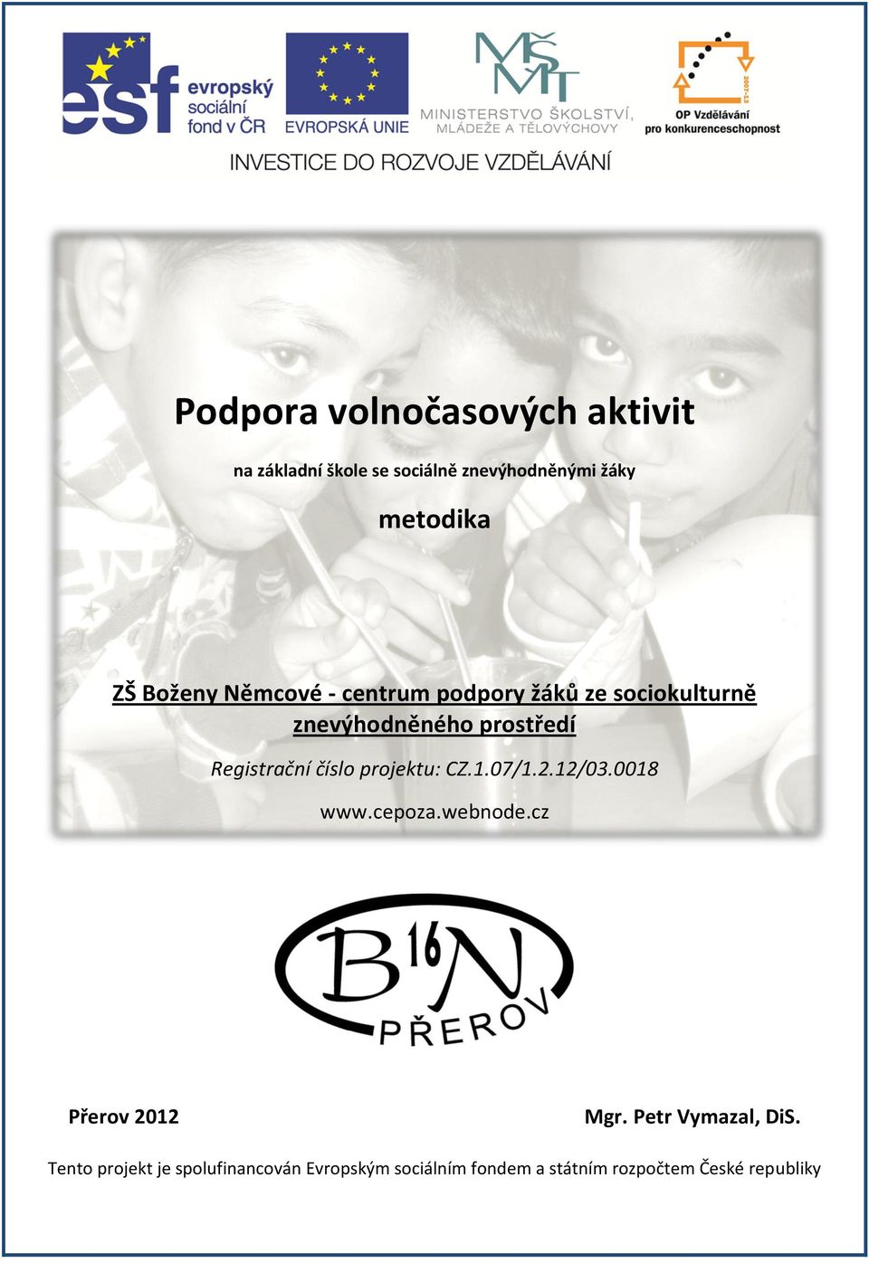 číslo projektu: CZ.1.07/1.2.12/03.0018 www.cepoza.webnode.cz Přerov 2012 Mgr.